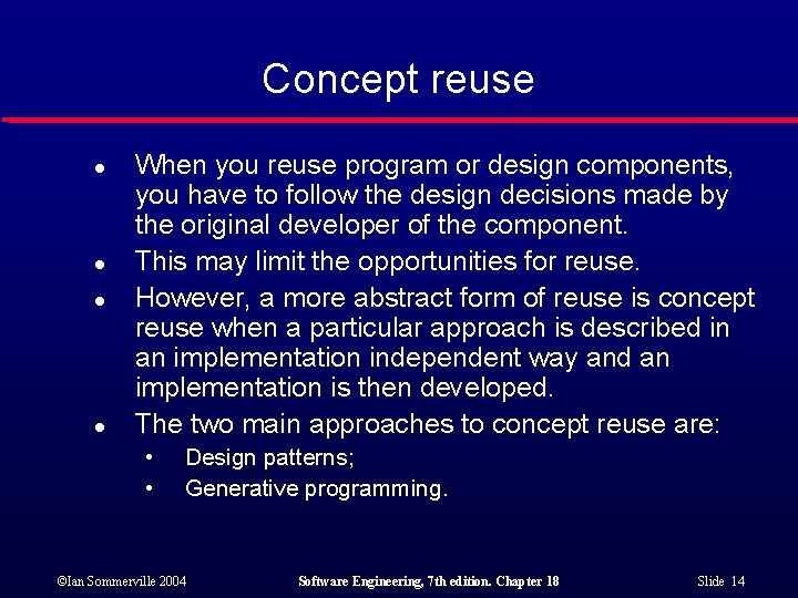Concept reuse l l When you reuse program or design components, you have to