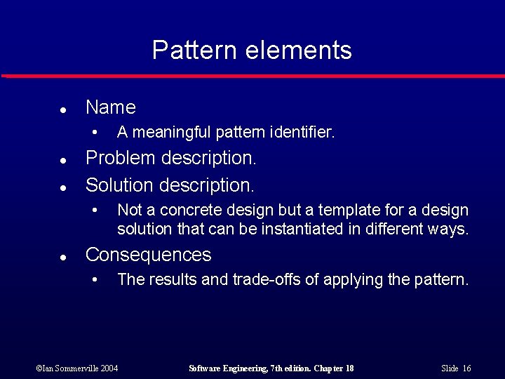 Pattern elements l Name • l l Problem description. Solution description. • l A