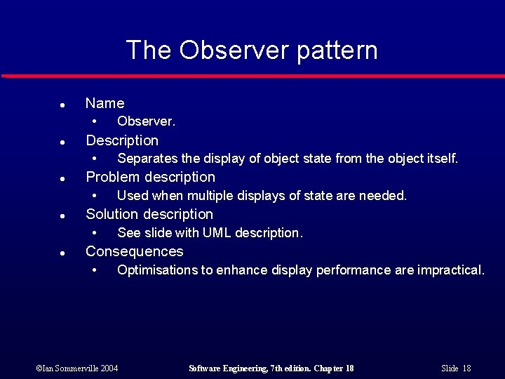 The Observer pattern l Name • l Description • l Used when multiple displays