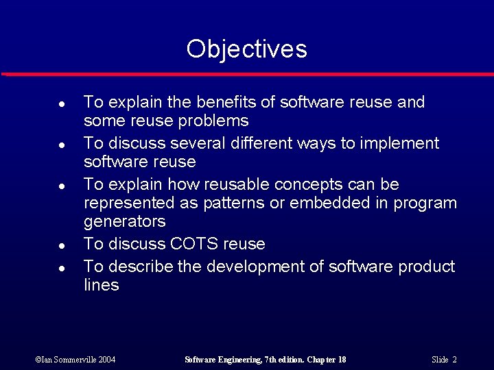 Objectives l l l To explain the benefits of software reuse and some reuse