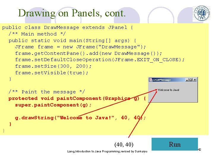 Drawing on Panels, cont. public class Draw. Message extends JPanel { /** Main method Drawing on Panels, cont. public class Draw. Message extends JPanel { /** Main method
