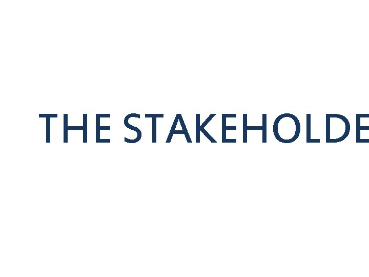 THE STAKEHOLDE 