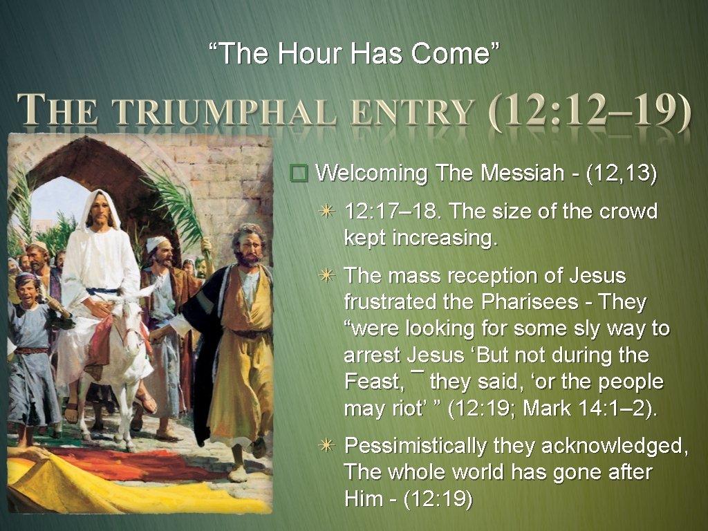 “The Hour Has Come” � Welcoming The Messiah - (12, 13) ✴ 12: 17–