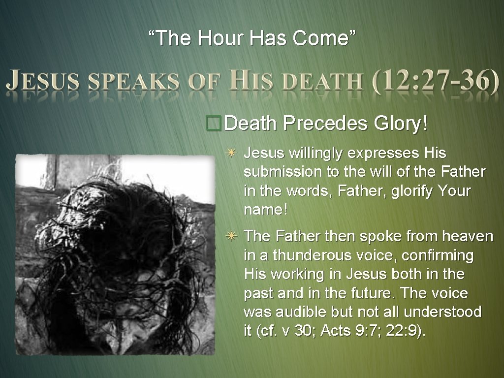 “The Hour Has Come” �Death Precedes Glory! ✴ Jesus willingly expresses His submission to