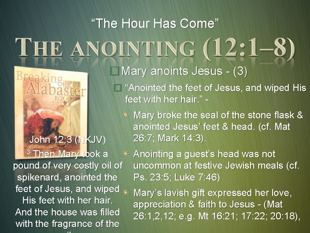 “The Hour Has Come” � Mary anoints Jesus - (3) � “Anointed the feet