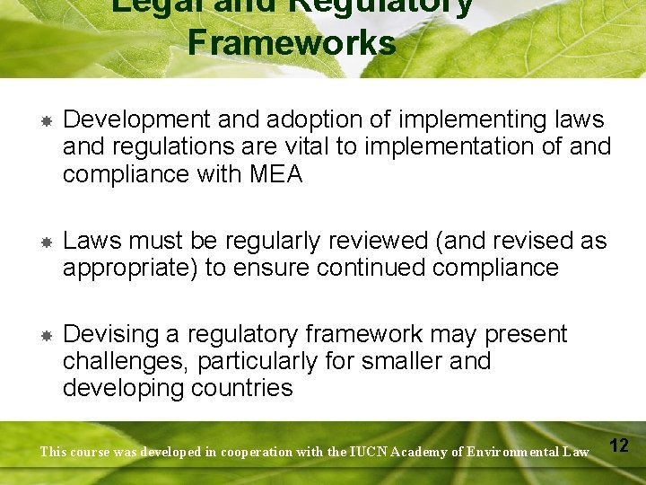 Legal and Regulatory Frameworks Development and adoption of implementing laws and regulations are vital