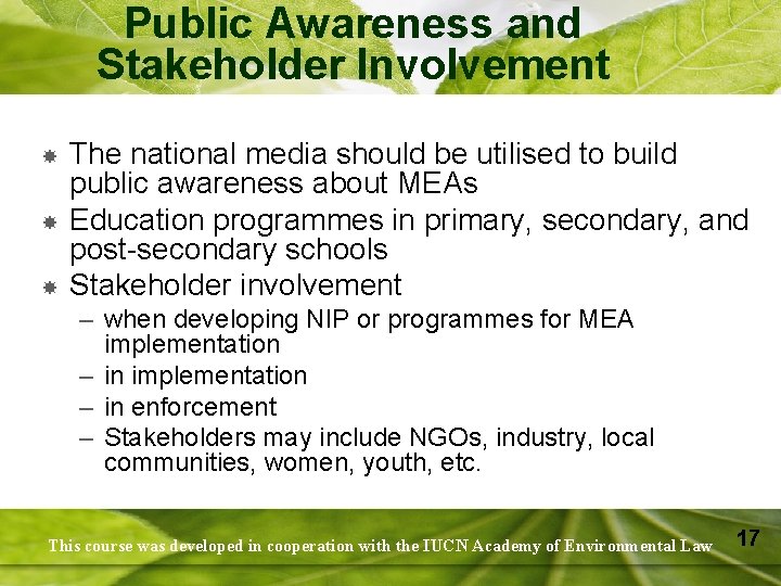 Public Awareness and Stakeholder Involvement The national media should be utilised to build public