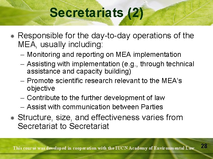Secretariats (2) Responsible for the day-to-day operations of the MEA, usually including: – Monitoring