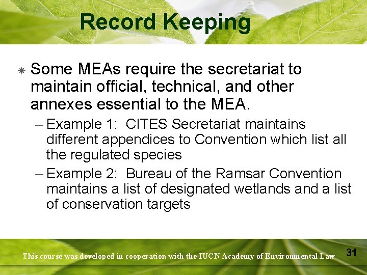 Record Keeping Some MEAs require the secretariat to maintain official, technical, and other annexes