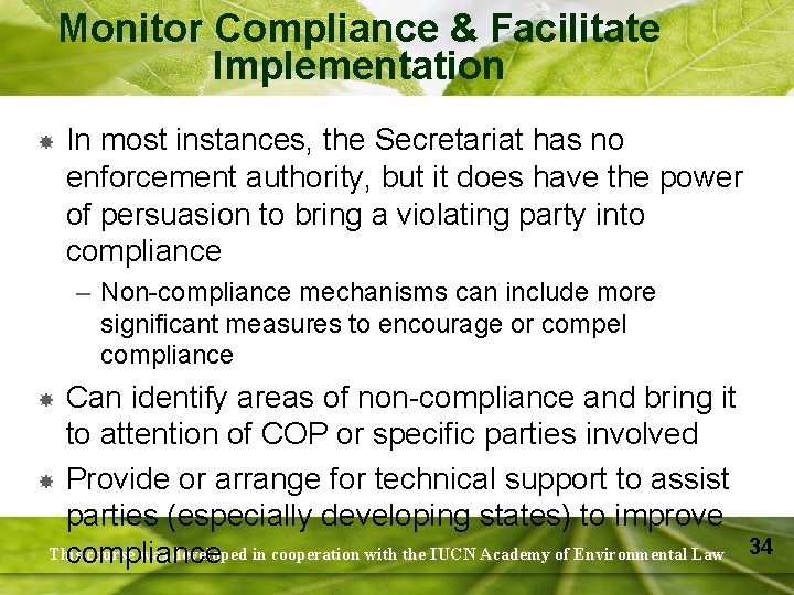 Monitor Compliance & Facilitate Implementation In most instances, the Secretariat has no enforcement authority,