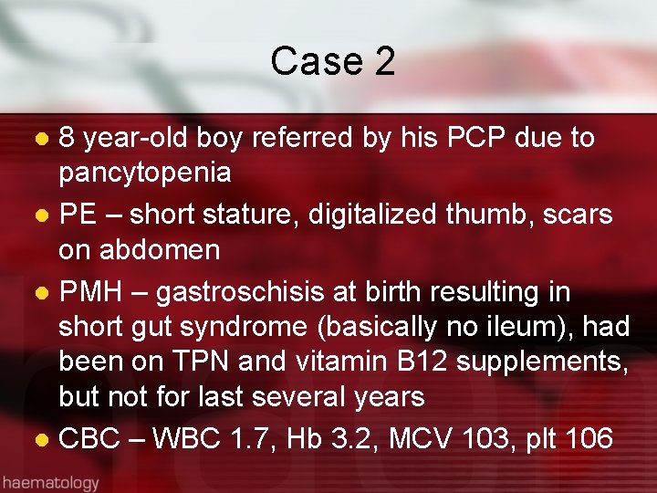 Case 2 8 year-old boy referred by his PCP due to pancytopenia l PE
