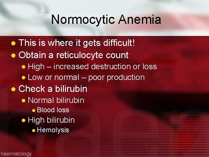 Normocytic Anemia This is where it gets difficult! l Obtain a reticulocyte count l