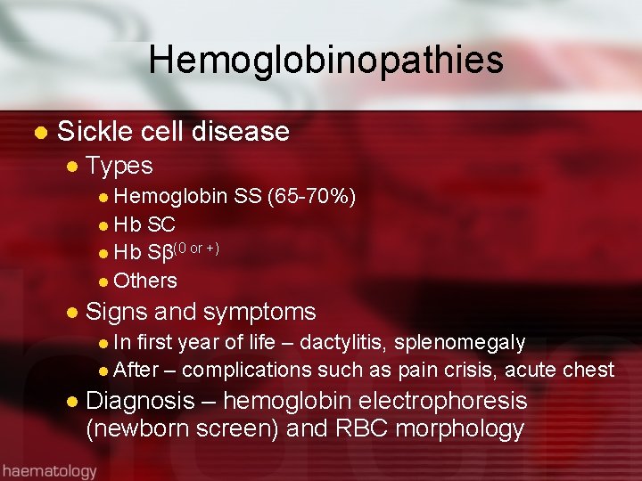 Hemoglobinopathies l Sickle cell disease l Types l Hemoglobin SS (65 -70%) l Hb