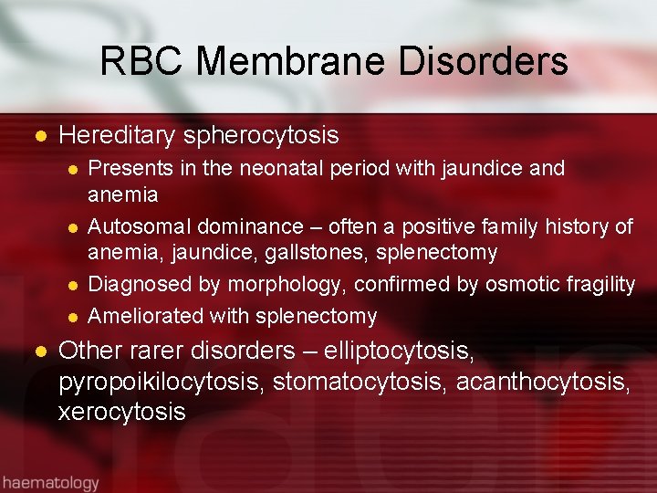 RBC Membrane Disorders l Hereditary spherocytosis l l l Presents in the neonatal period