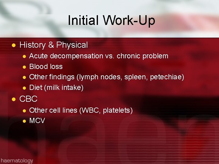Initial Work-Up l History & Physical l l Acute decompensation vs. chronic problem Blood