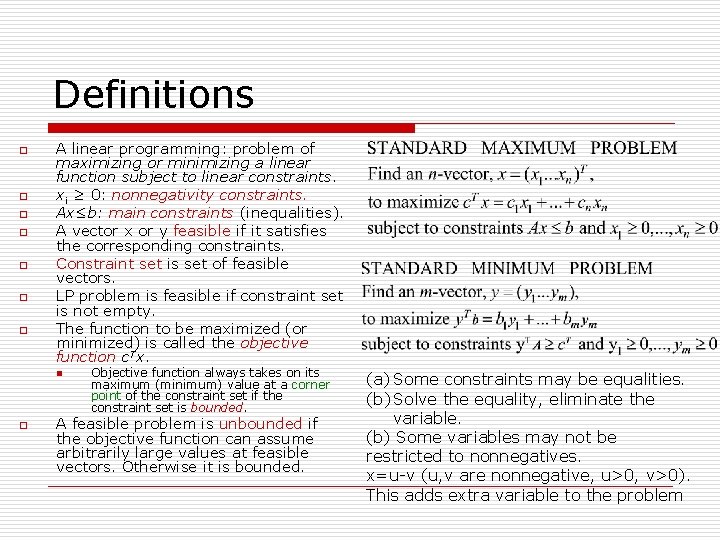 Definitions o o o o A linear programming: problem of maximizing or minimizing a