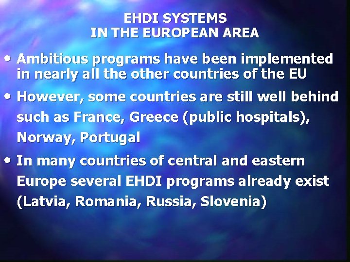 EHDI SYSTEMS IN THE EUROPEAN AREA • Ambitious programs have been implemented in nearly