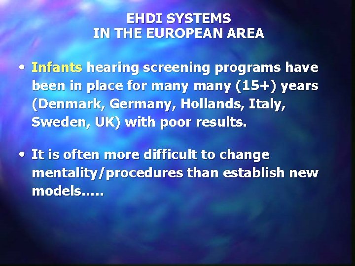 EHDI SYSTEMS IN THE EUROPEAN AREA • Infants hearing screening programs have been in