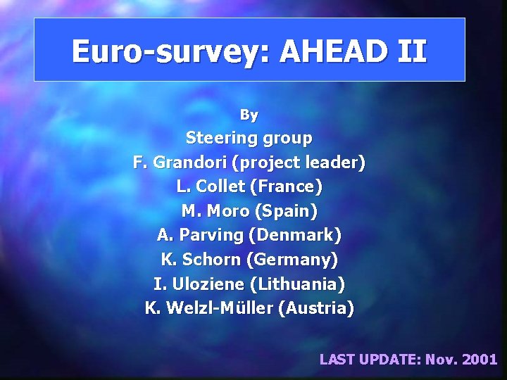 Euro-survey: AHEAD II By Steering group F. Grandori (project leader) L. Collet (France) M.