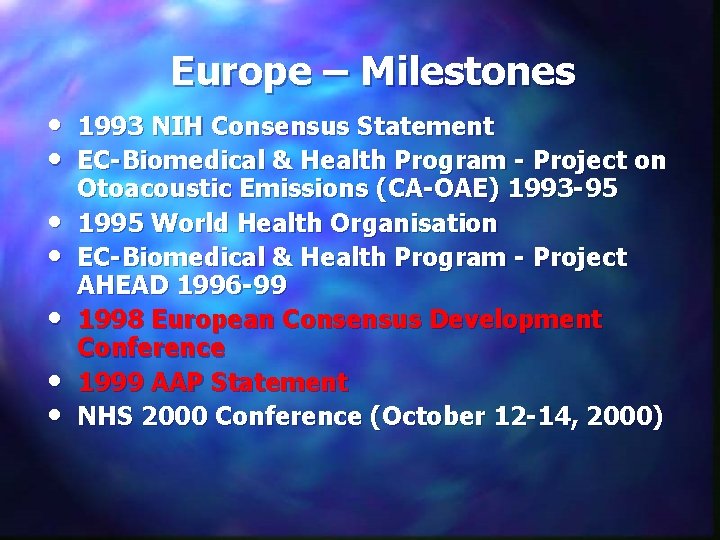 Europe – Milestones • 1993 NIH Consensus Statement • EC-Biomedical & Health Program -