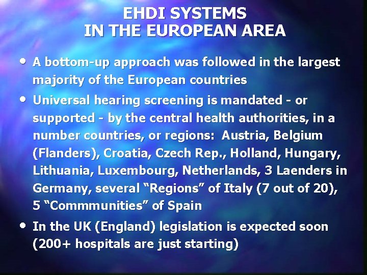 EHDI SYSTEMS IN THE EUROPEAN AREA • A bottom-up approach was followed in the