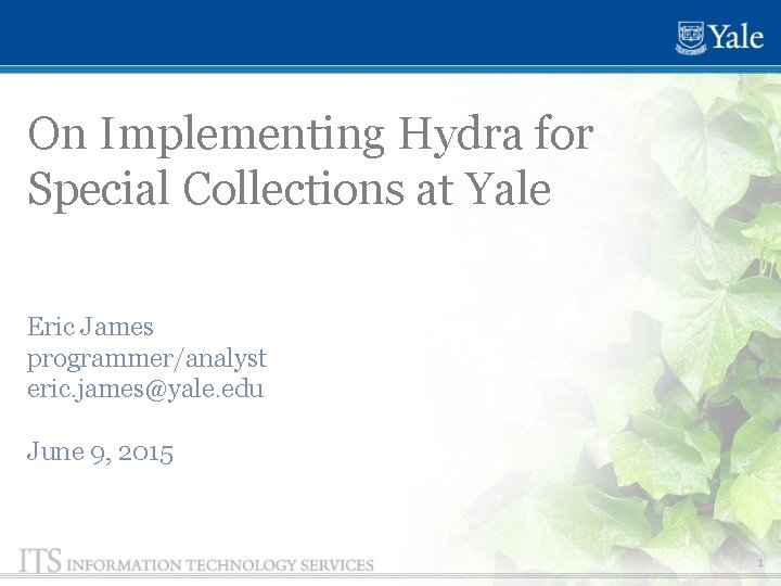 On Implementing Hydra for Special Collections at Yale Eric James programmer/analyst eric. james@yale. edu