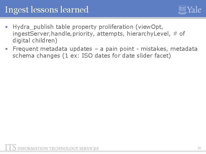 Ingest lessons learned • Hydra_publish table property proliferation (view. Opt, ingest. Server, handle, priority,