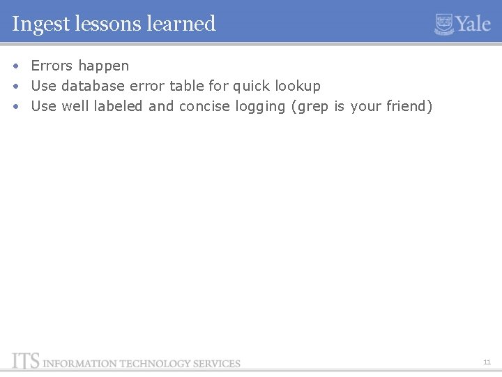 Ingest lessons learned • Errors happen • Use database error table for quick lookup