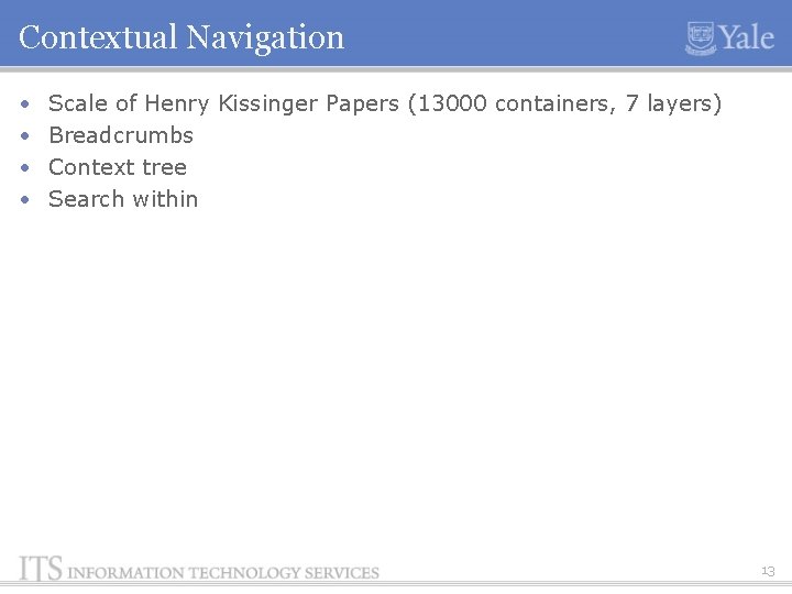 Contextual Navigation • • Scale of Henry Kissinger Papers (13000 containers, 7 layers) Breadcrumbs