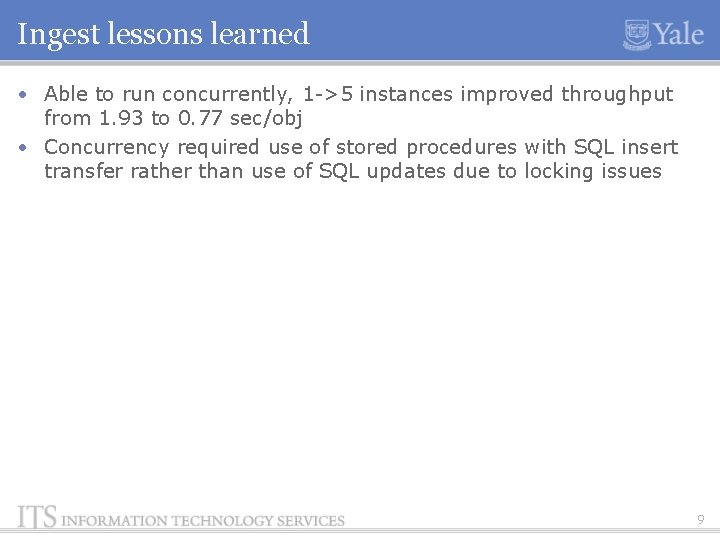 Ingest lessons learned • Able to run concurrently, 1 ->5 instances improved throughput from