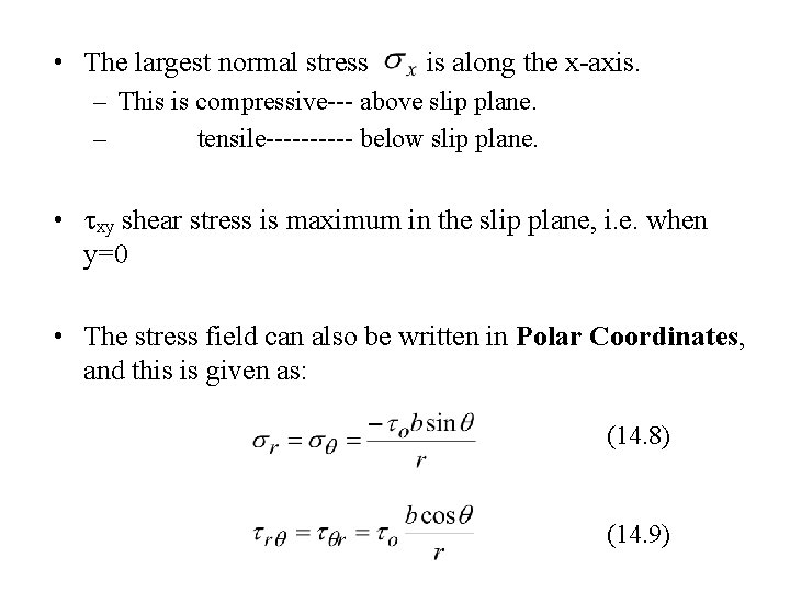  • The largest normal stress is along the x-axis. – This is compressive---