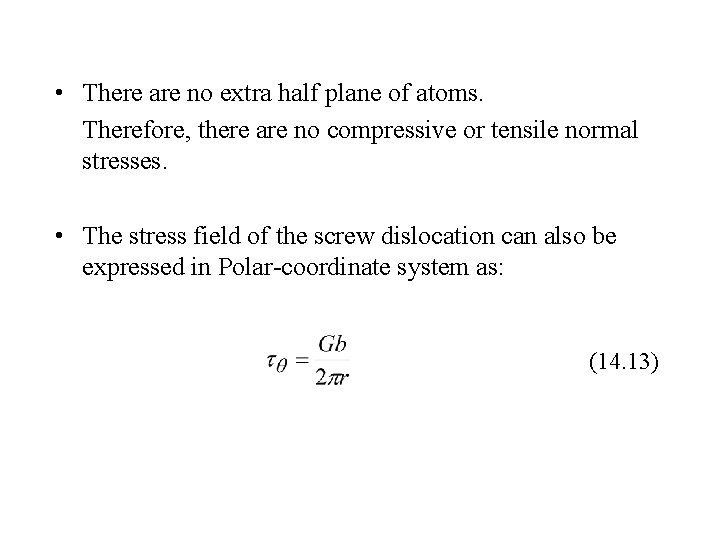  • There are no extra half plane of atoms. Therefore, there are no