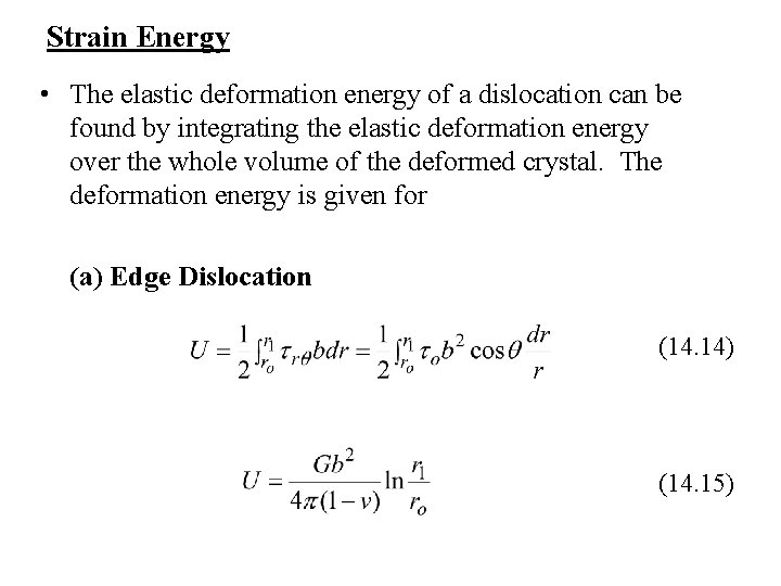 Strain Energy • The elastic deformation energy of a dislocation can be found by