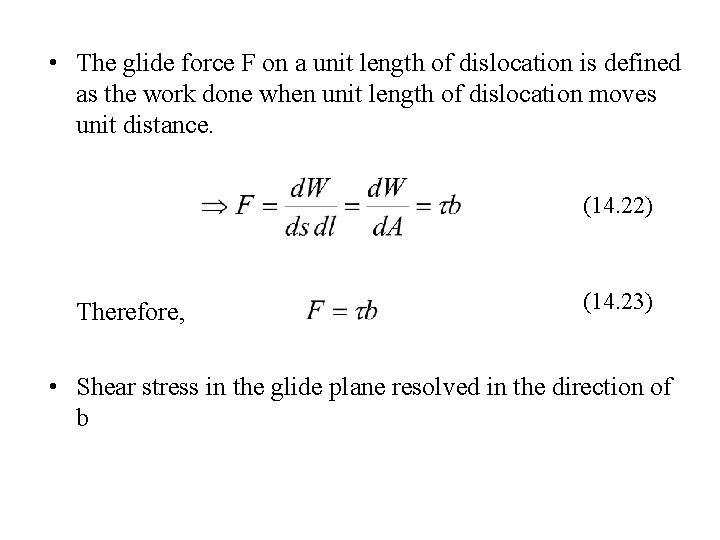  • The glide force F on a unit length of dislocation is defined