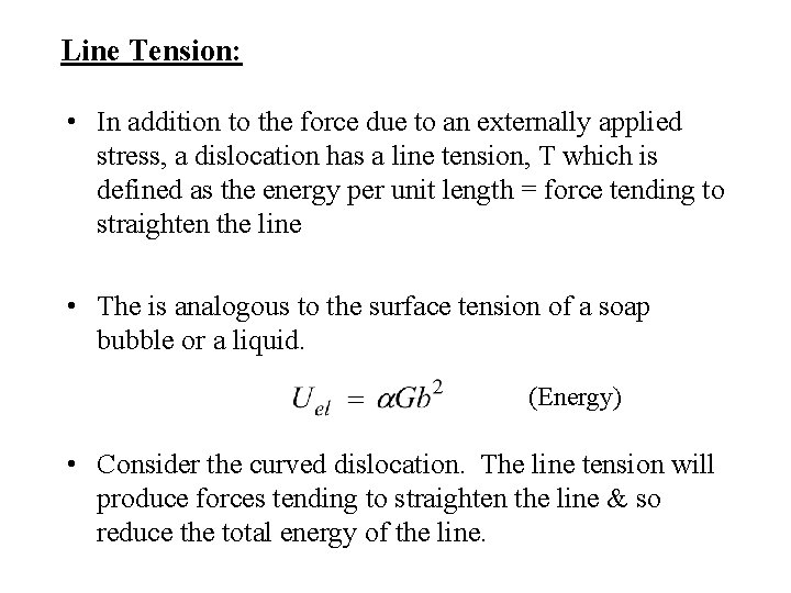 Line Tension: • In addition to the force due to an externally applied stress,