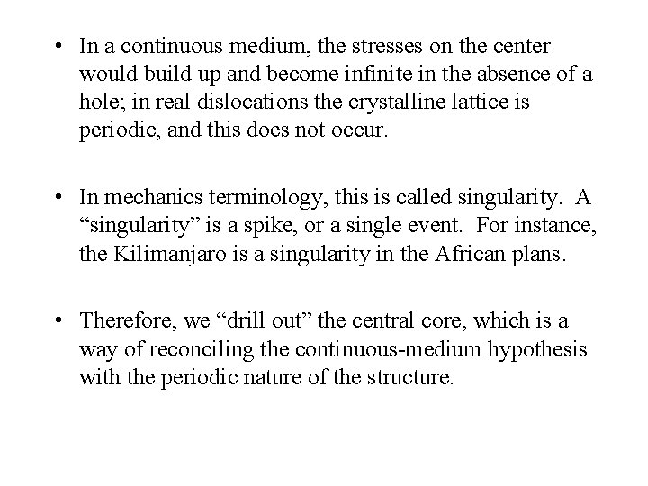  • In a continuous medium, the stresses on the center would build up