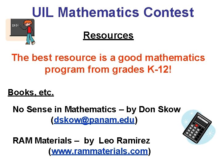 UIL Mathematics Contest Resources The best resource is a good mathematics program from grades