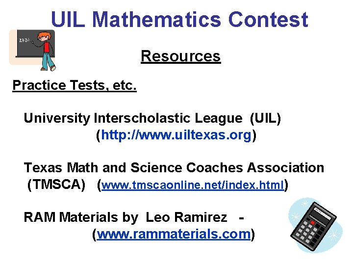 UIL Mathematics Contest Resources Practice Tests, etc. University Interscholastic League (UIL) (http: //www. uiltexas.