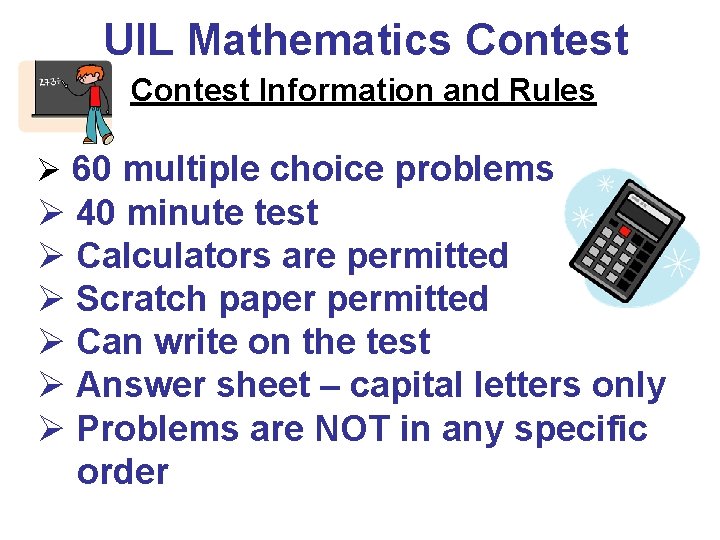 UIL Mathematics Contest Information and Rules Ø 60 multiple choice problems Ø 40 minute