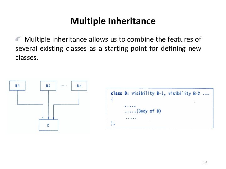 Multiple Inheritance Multiple inheritance allows us to combine the features of several existing classes