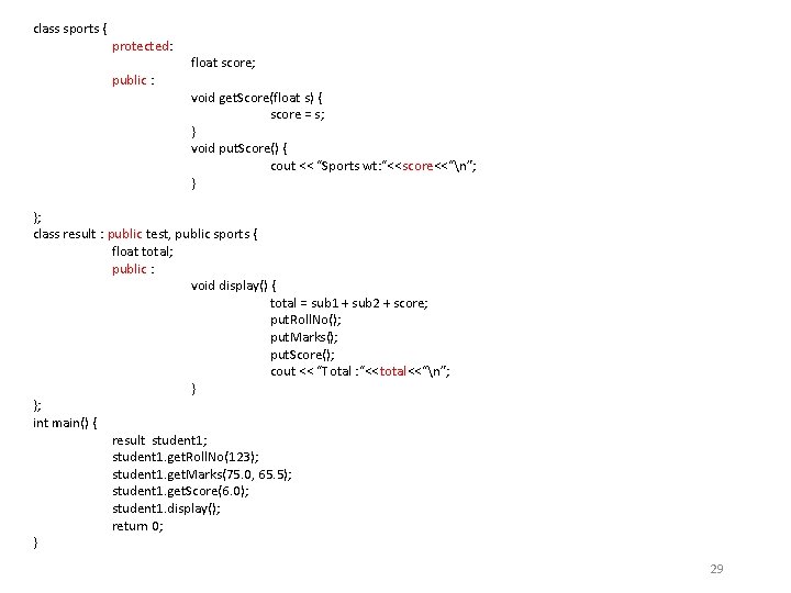 class sports { protected: public : float score; void get. Score(float s) { score