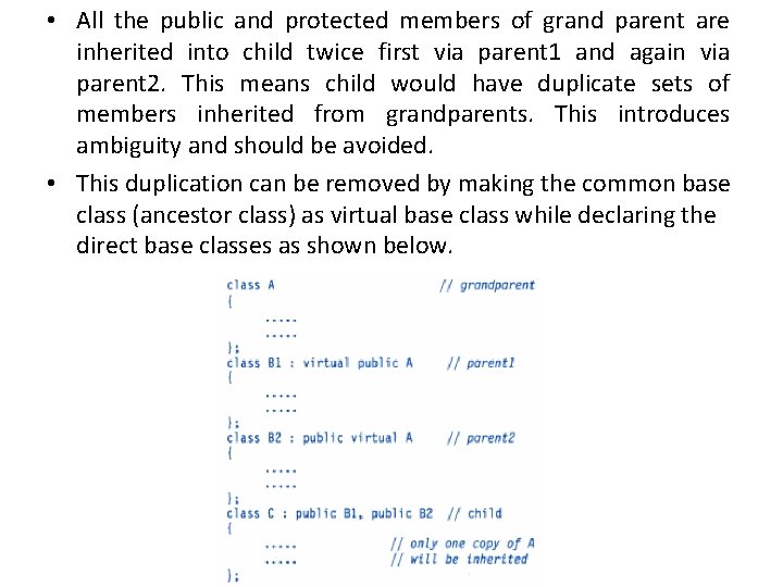  • All the public and protected members of grand parent are inherited into