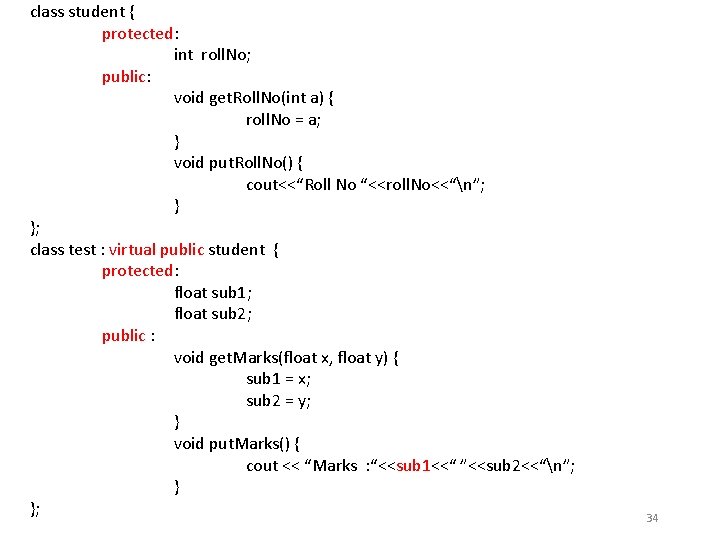 class student { protected: int roll. No; public: void get. Roll. No(int a) {