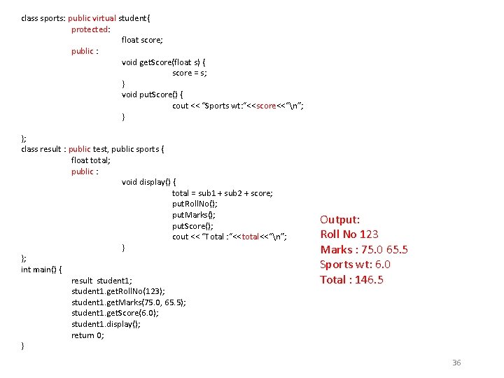 class sports: public virtual student{ protected: float score; public : void get. Score(float s)