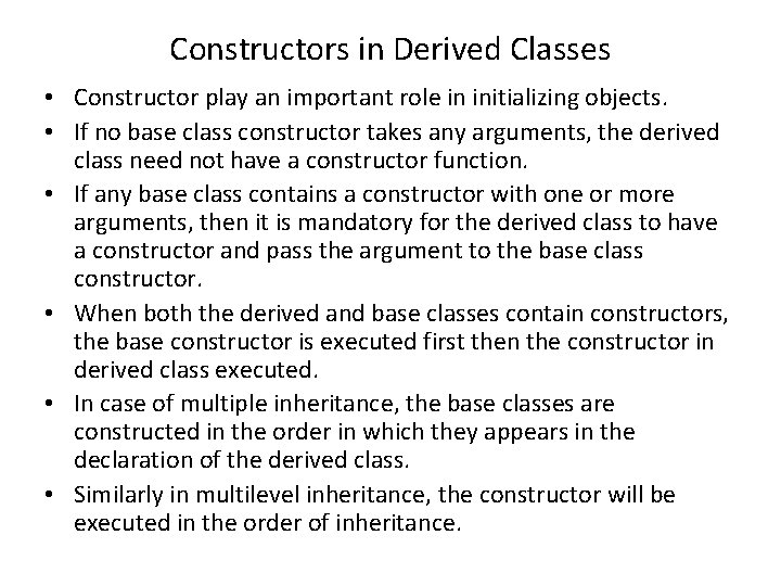 Constructors in Derived Classes • Constructor play an important role in initializing objects. •