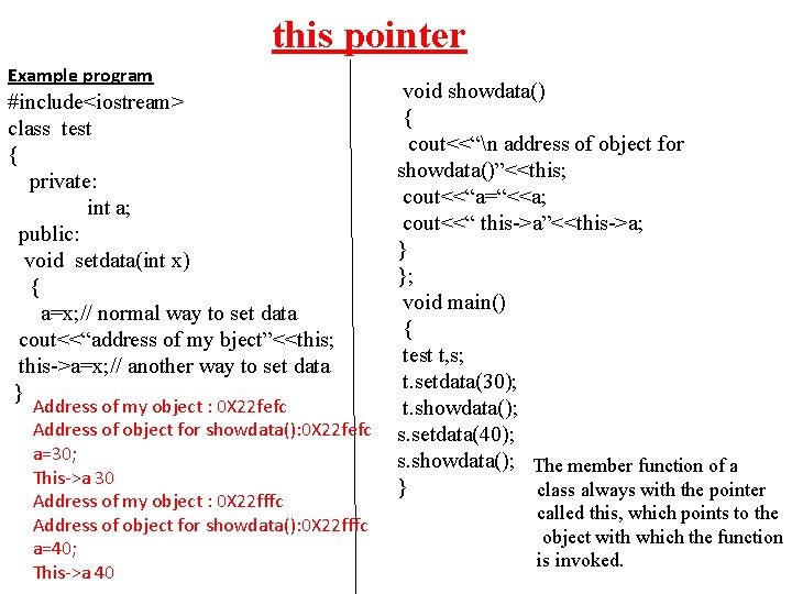 this pointer Example program #include<iostream> class test { private: int a; public: void setdata(int