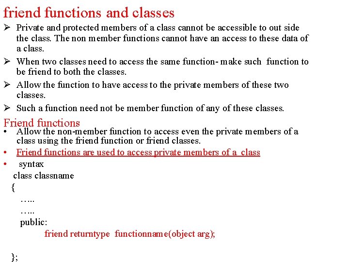 friend functions and classes Ø Private and protected members of a class cannot be