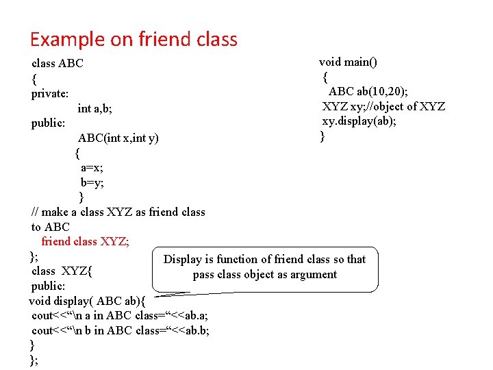 Example on friend class void main() class ABC { { ABC ab(10, 20); private: