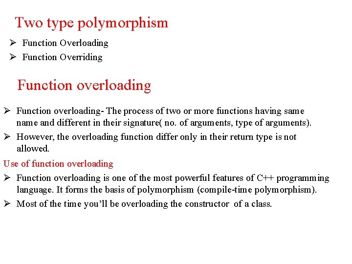 Two type polymorphism Ø Function Overloading Ø Function Overriding Function overloading Ø Function overloading-