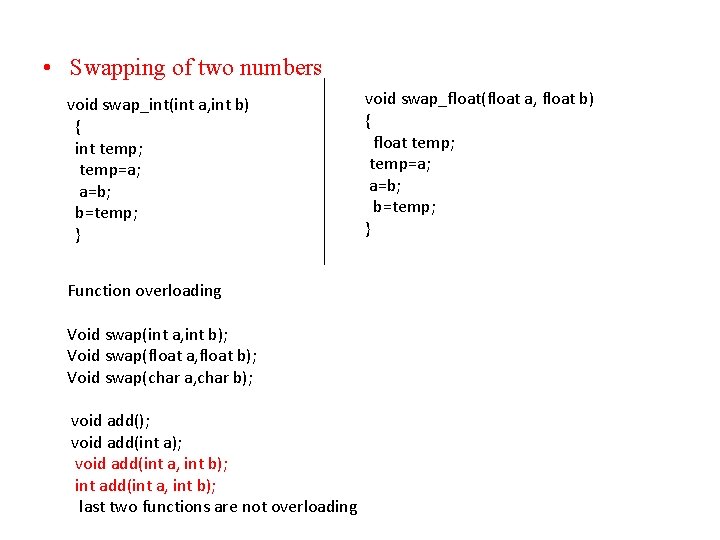  • Swapping of two numbers void swap_int(int a, int b) { int temp;